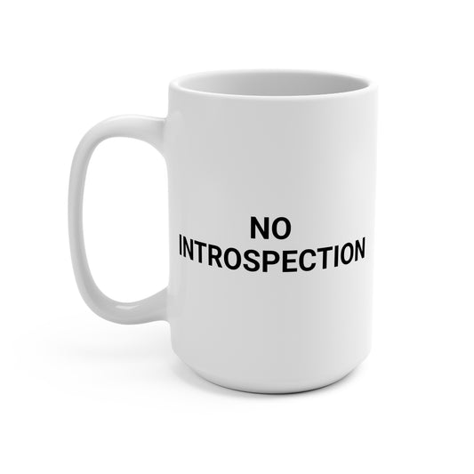 No Introspection - Mug 15oz