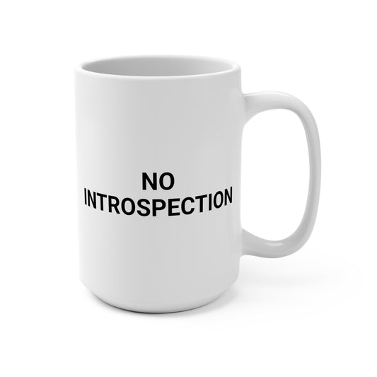 No Introspection - Mug 15oz